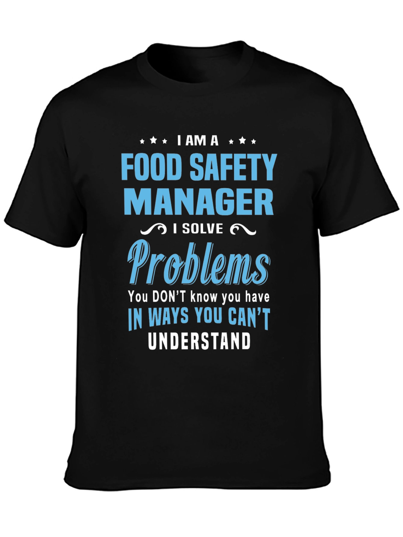 Food Safety Manager T-Shirt: I Solve Problems