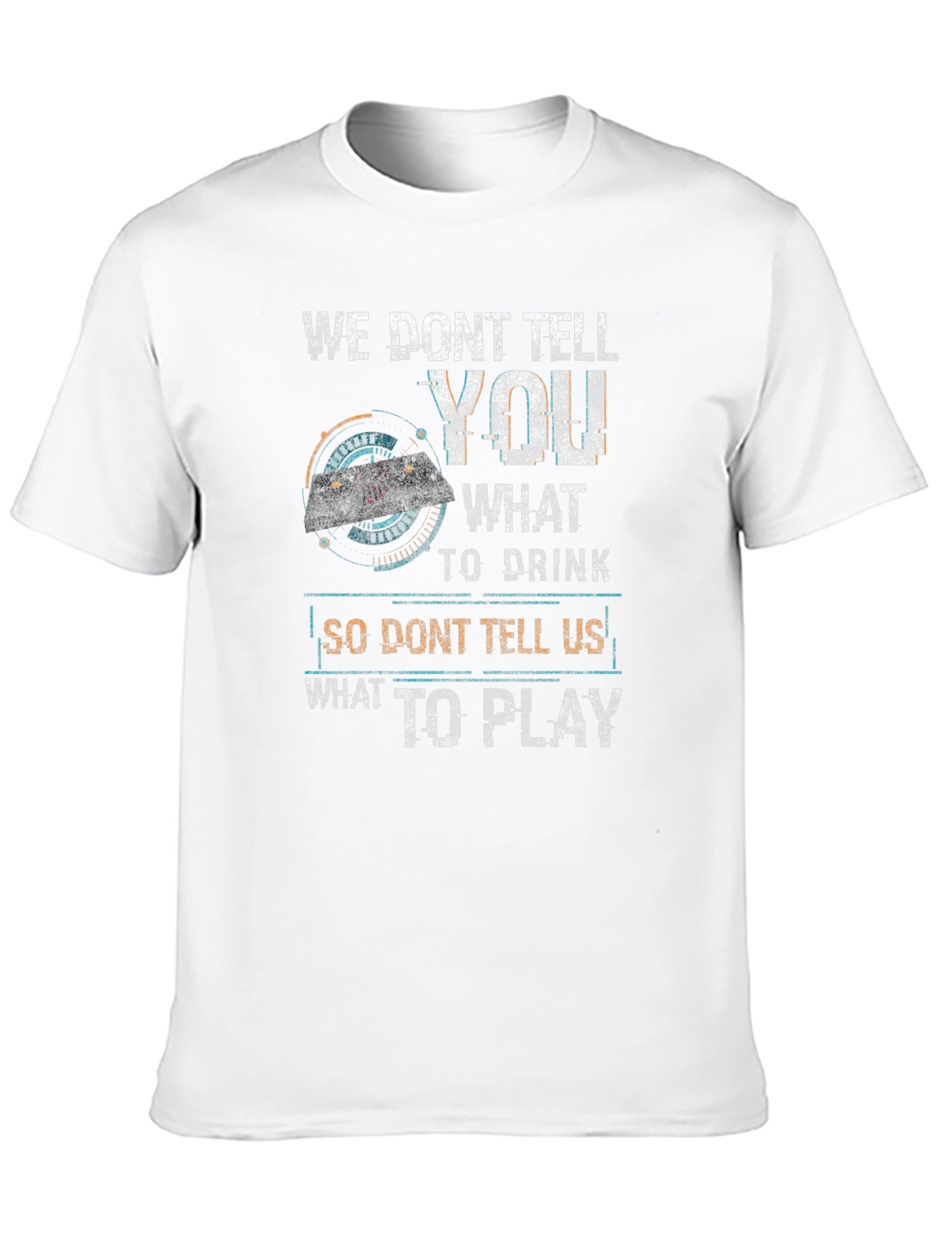 We Dont Tell You What to Drink T-Shirt