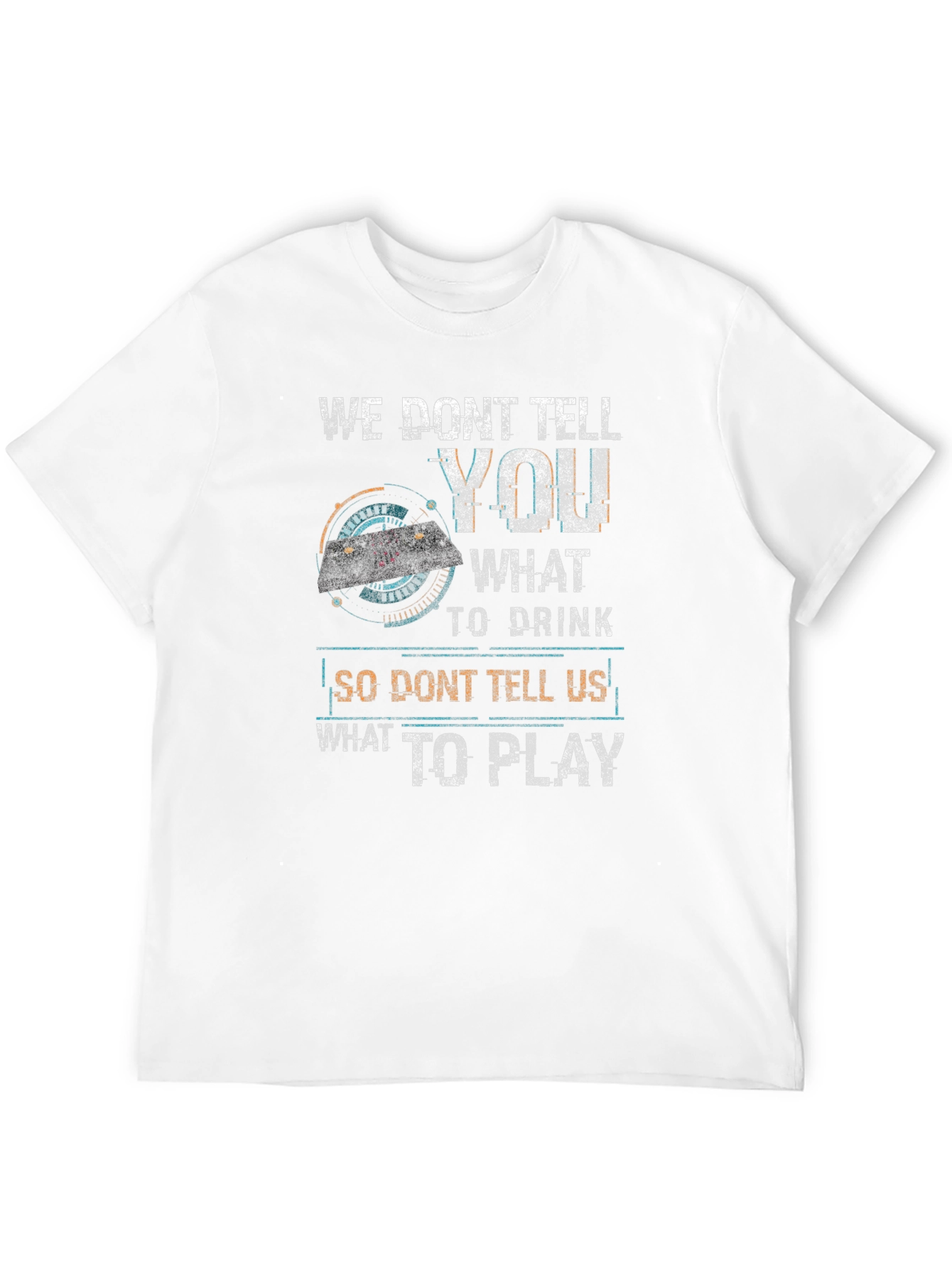We Dont Tell You What to Drink T-Shirt