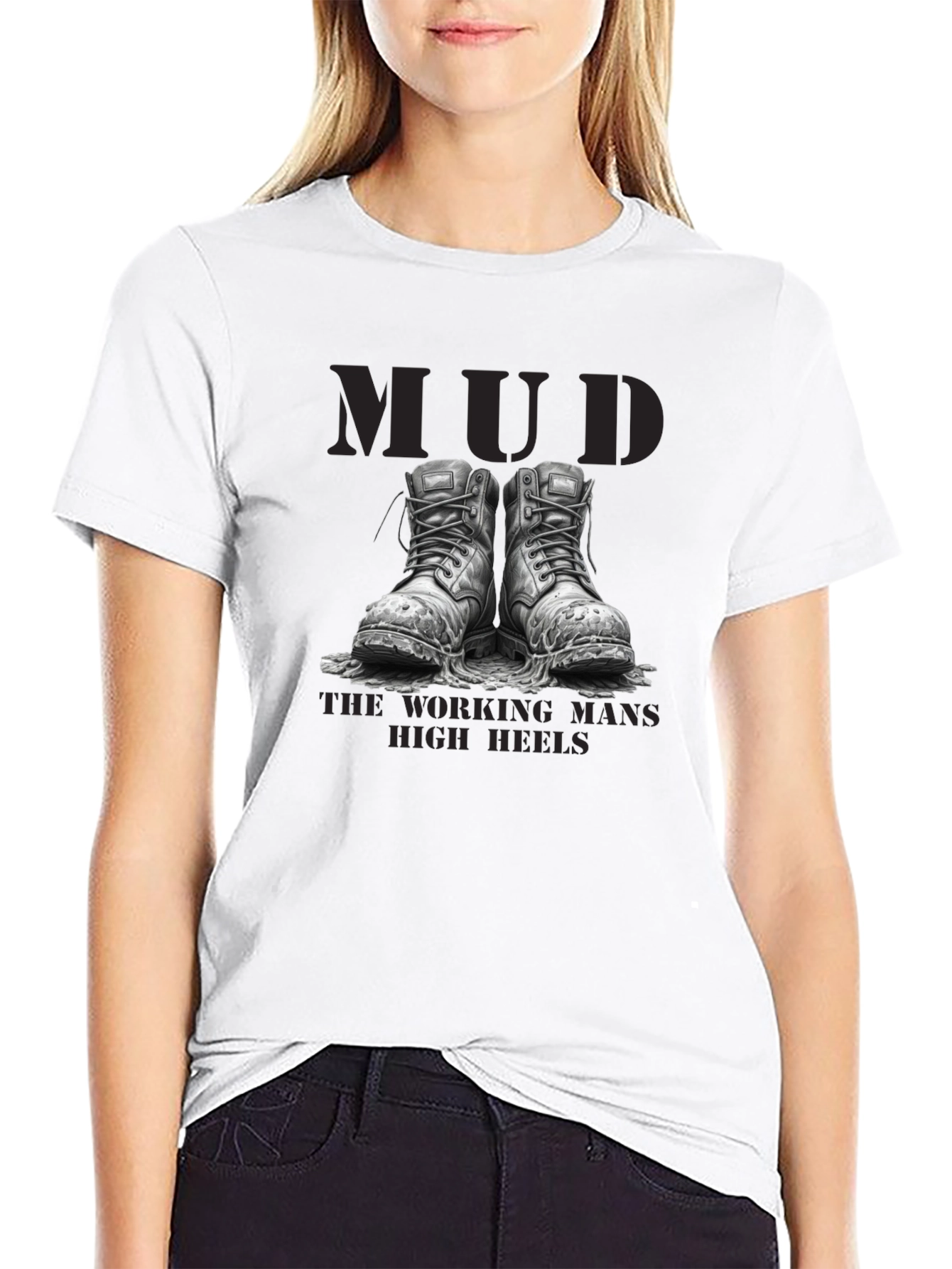 Mud - The Working Mans High Heels T-Shirt