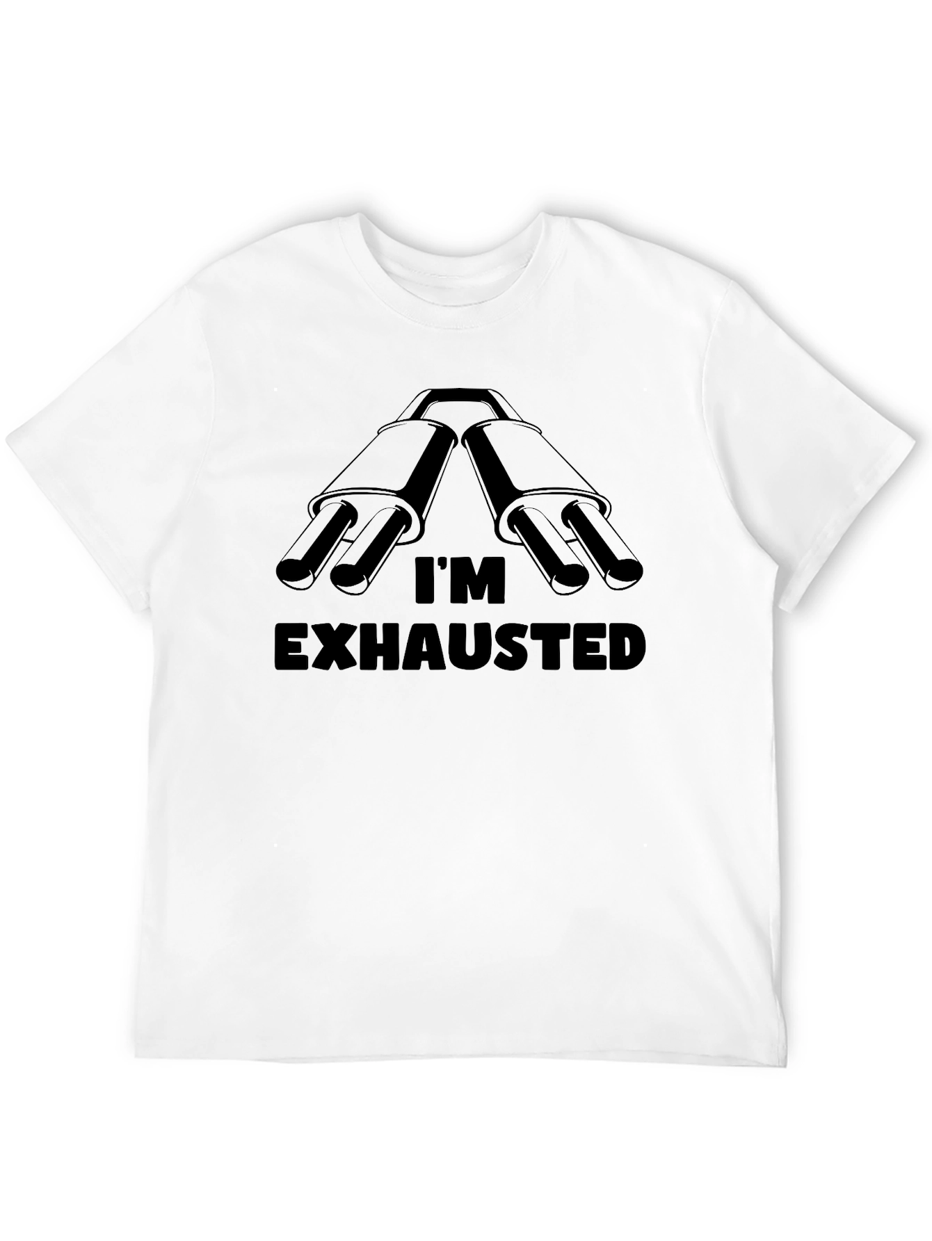 Im Exhausted T-Shirt - Funny Car Lover Tee