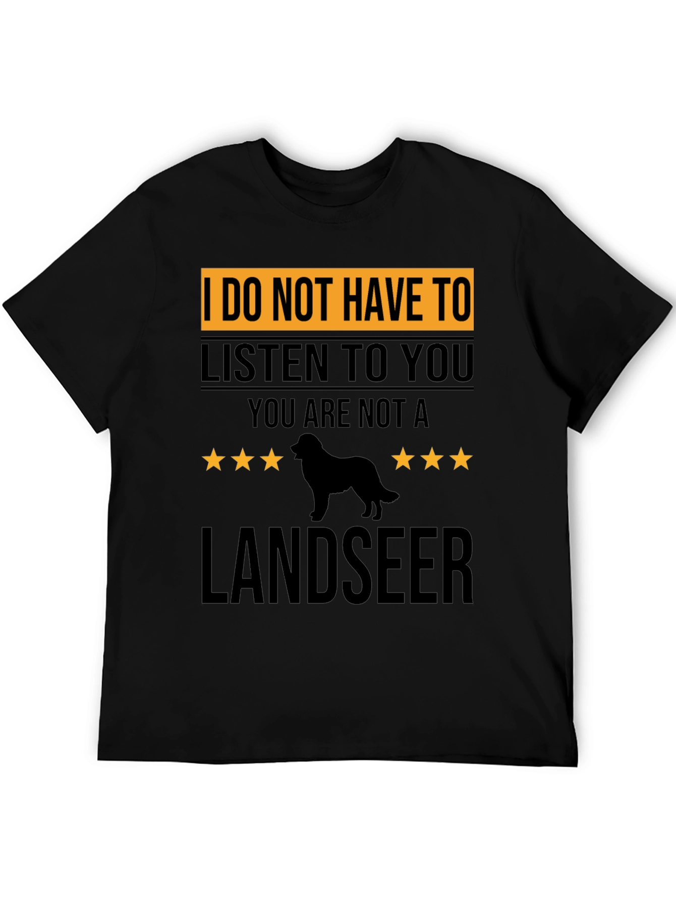 Landseer Dog T-Shirt - Sarcastic Pet Lover Tee