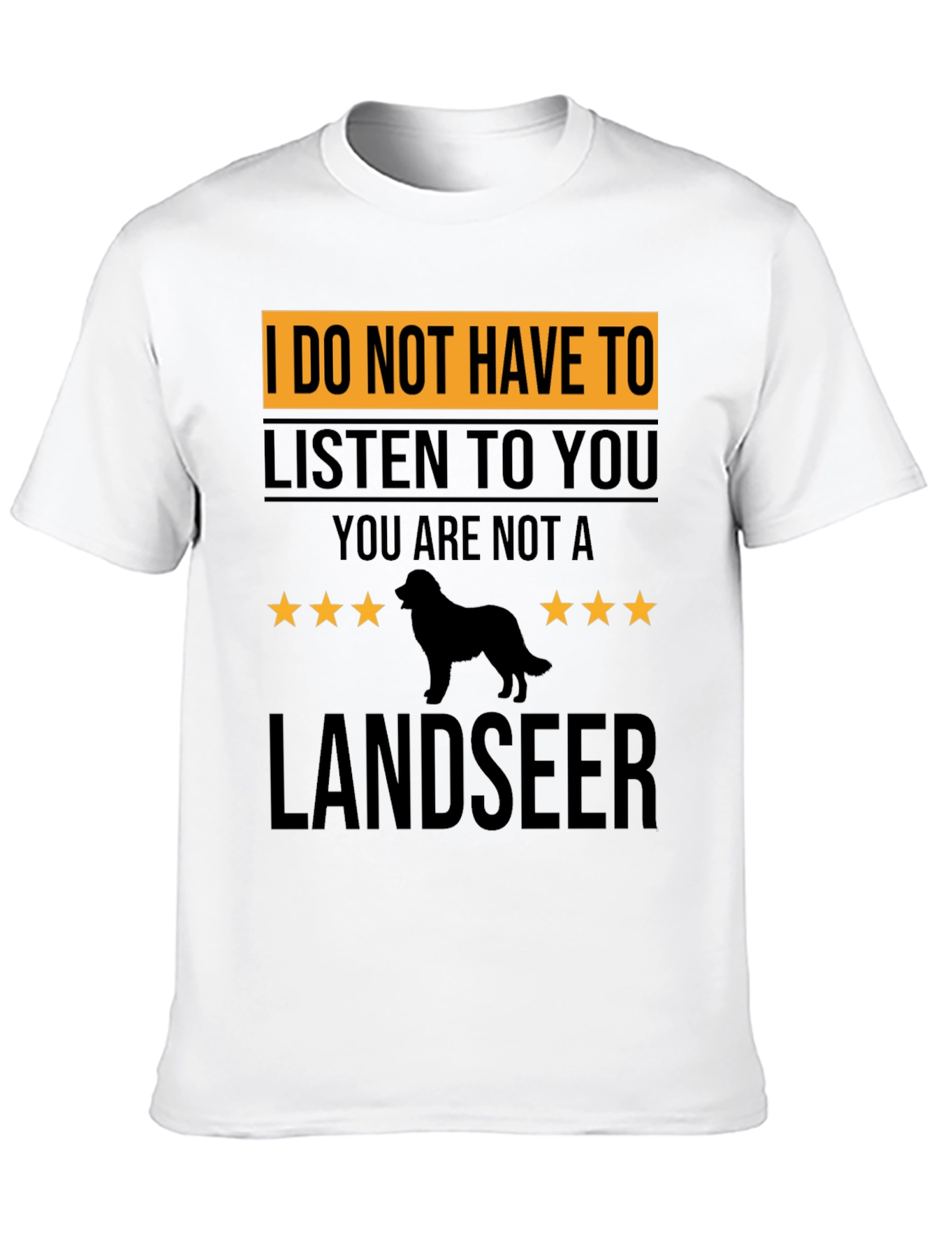 Landseer Dog T-Shirt - Sarcastic Pet Lover Tee
