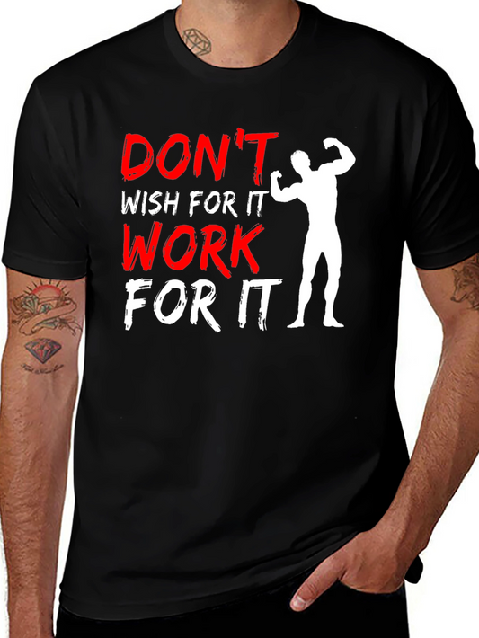 Dont Wish For It Work For It Graphic Tee