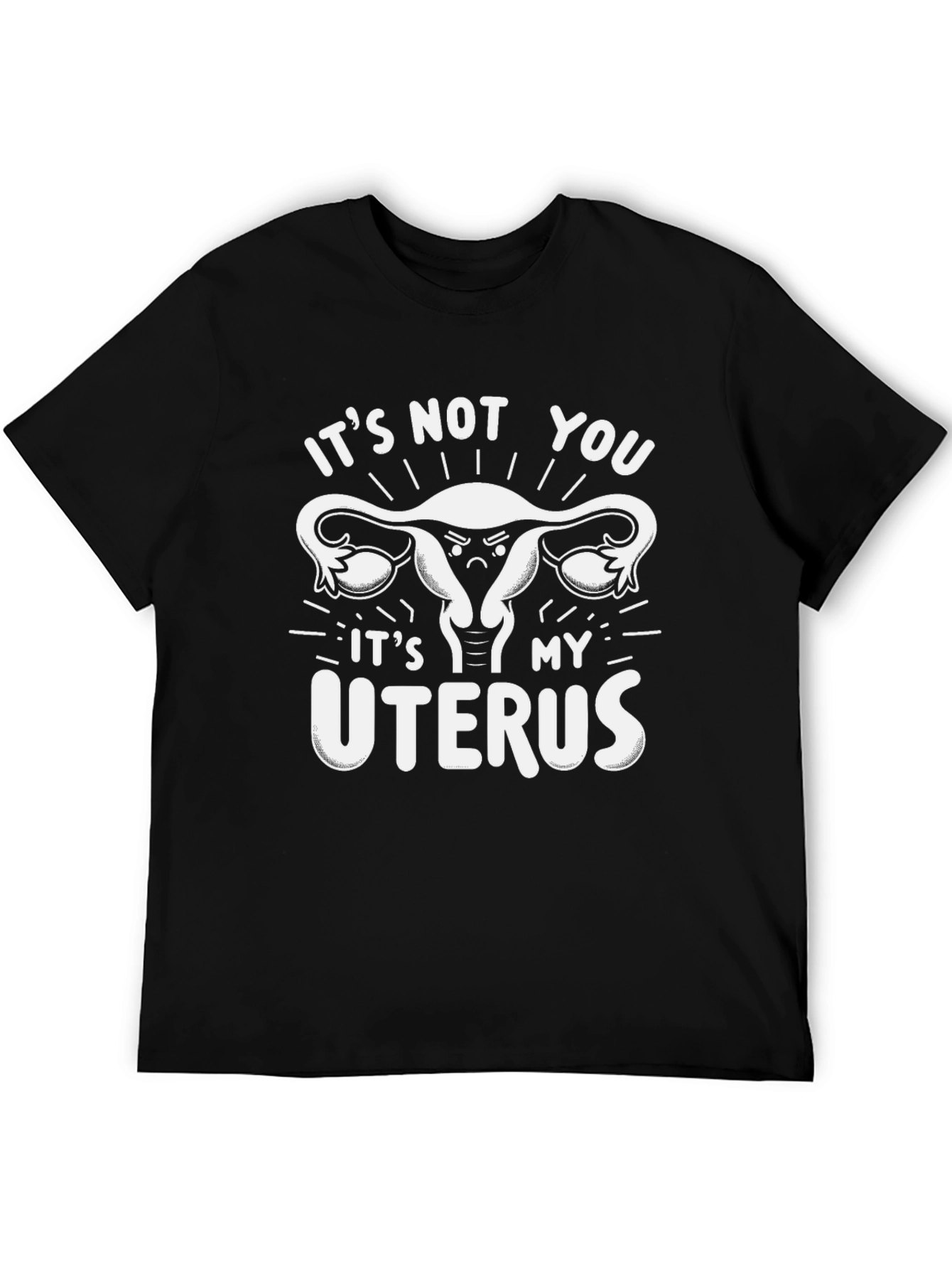 Its Not You Its My Uterus Graphic Tee