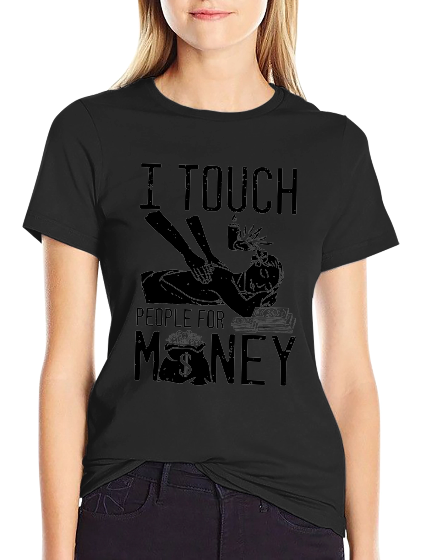 I Touch People For Money Massage Therapist T-Shirt