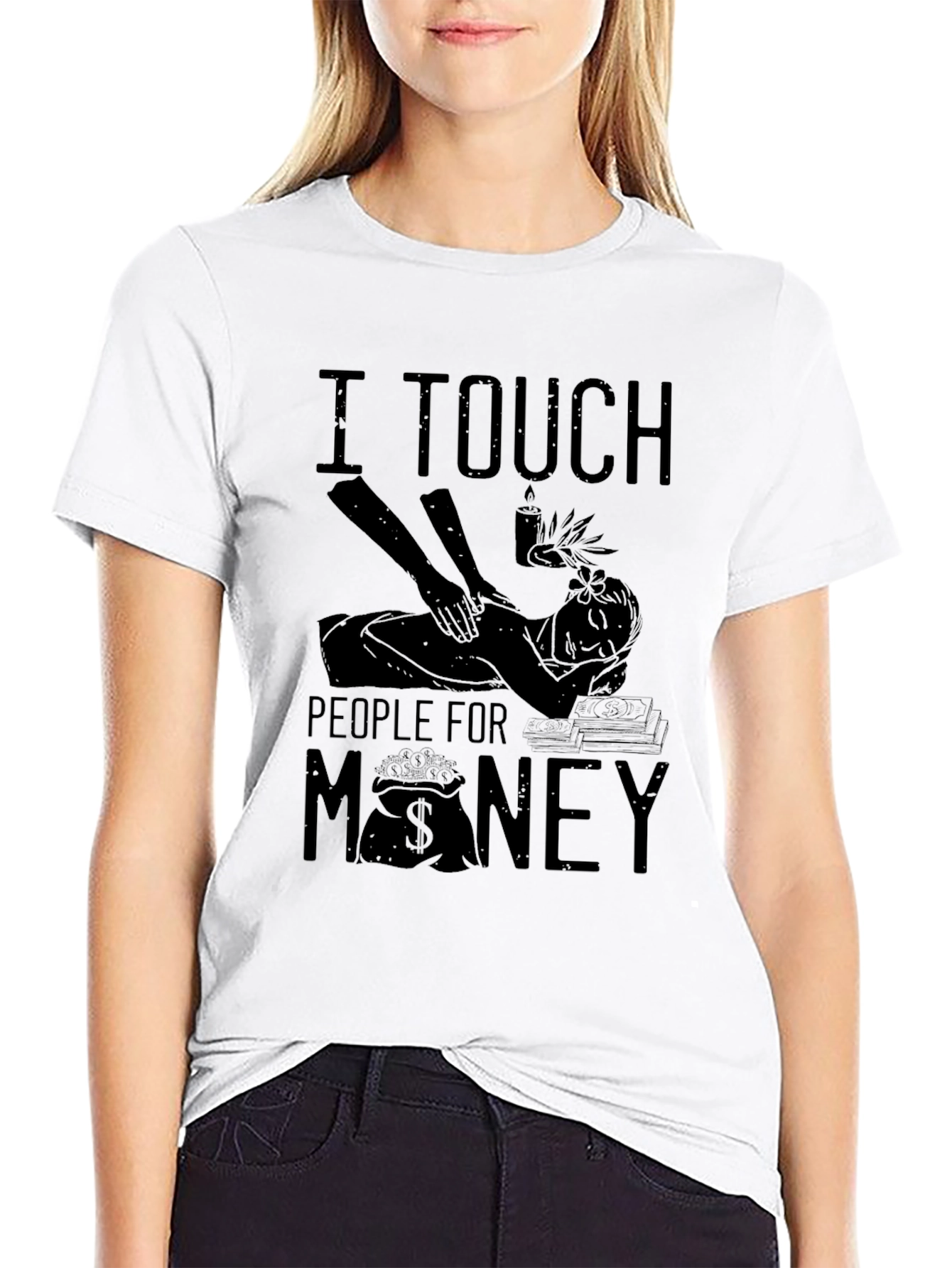 I Touch People For Money Massage Therapist T-Shirt