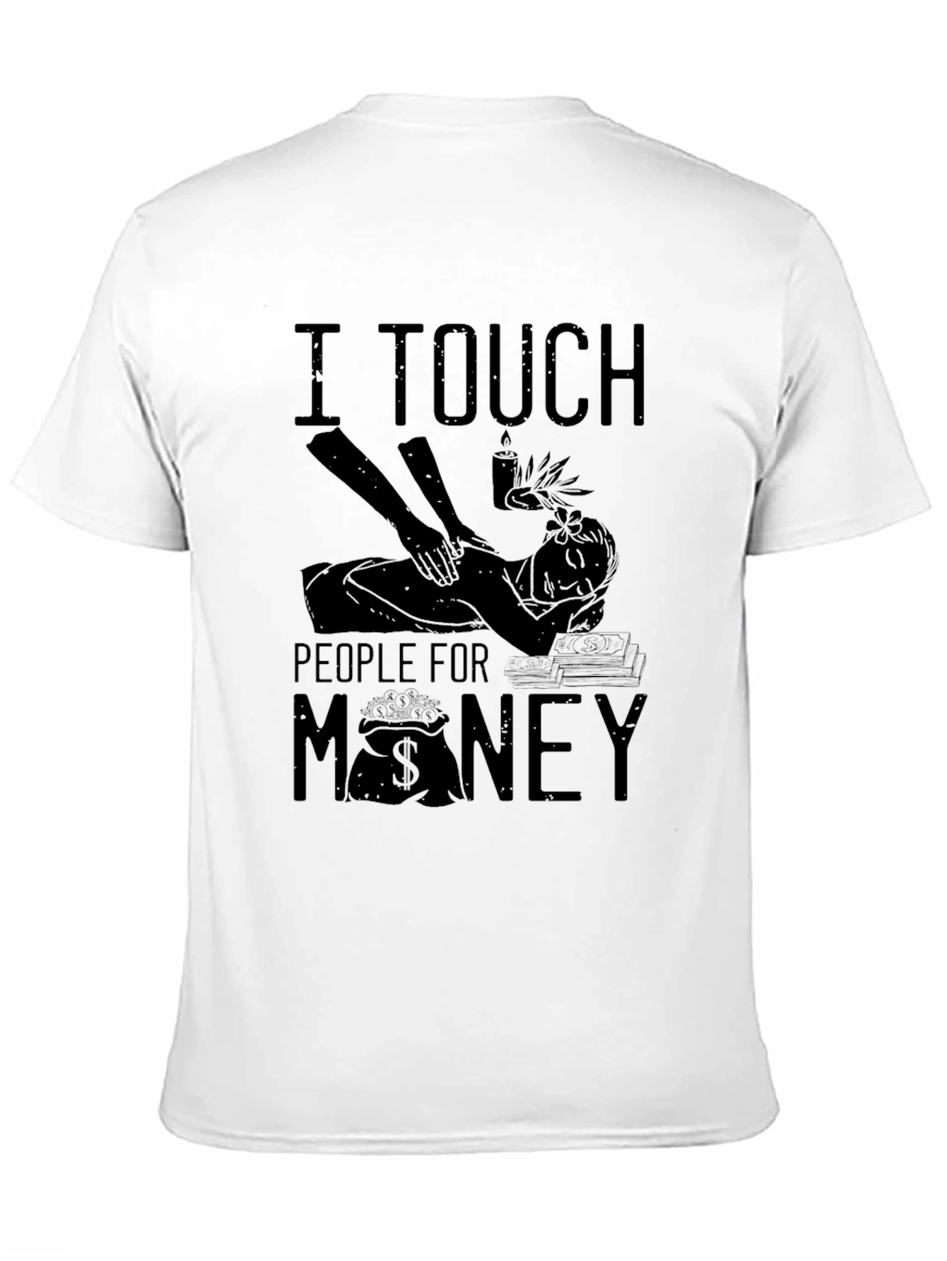 I Touch People For Money Massage Therapist T-Shirt