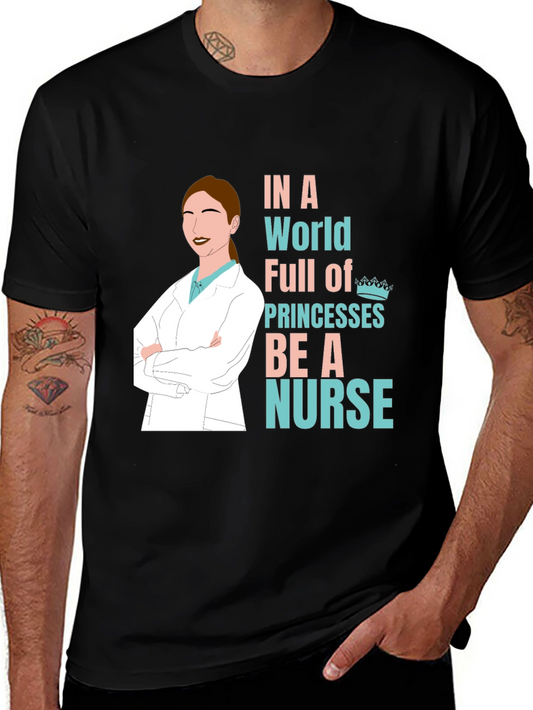 Be a Nurse T-Shirt: In a World of Princesses