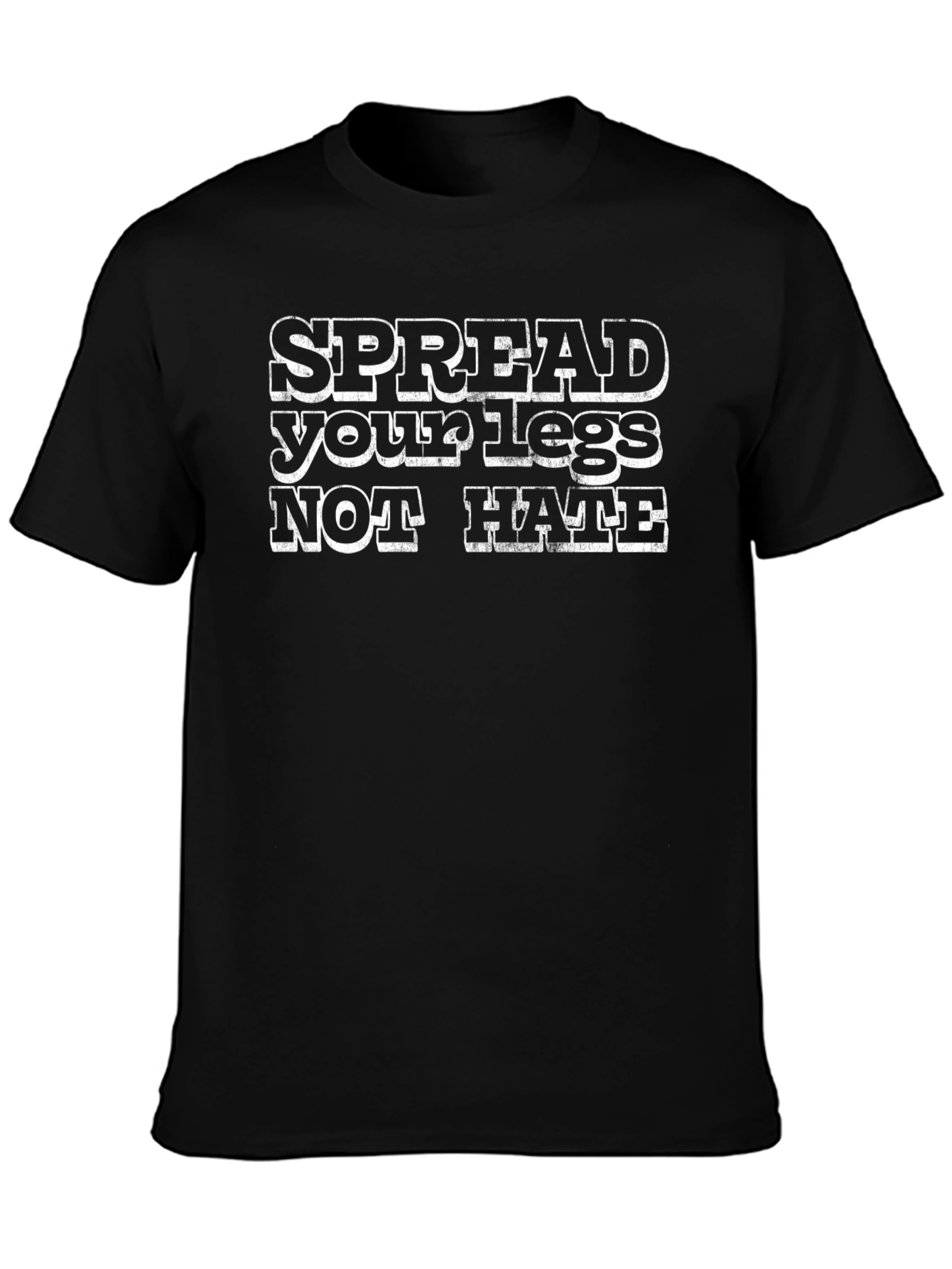 Spread Your Legs Not Hate Slogan Graphic T-Shirt