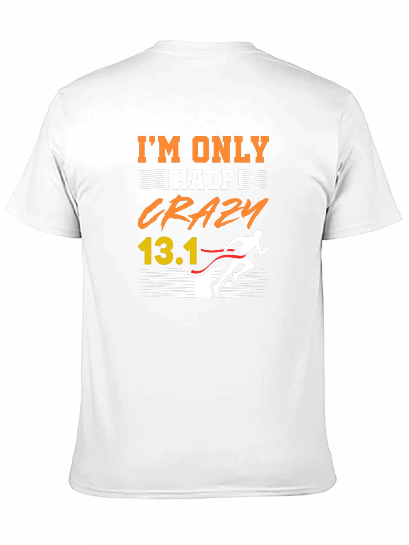 Im Only Half Crazy 13.1 Marathon Runner T-Shirt