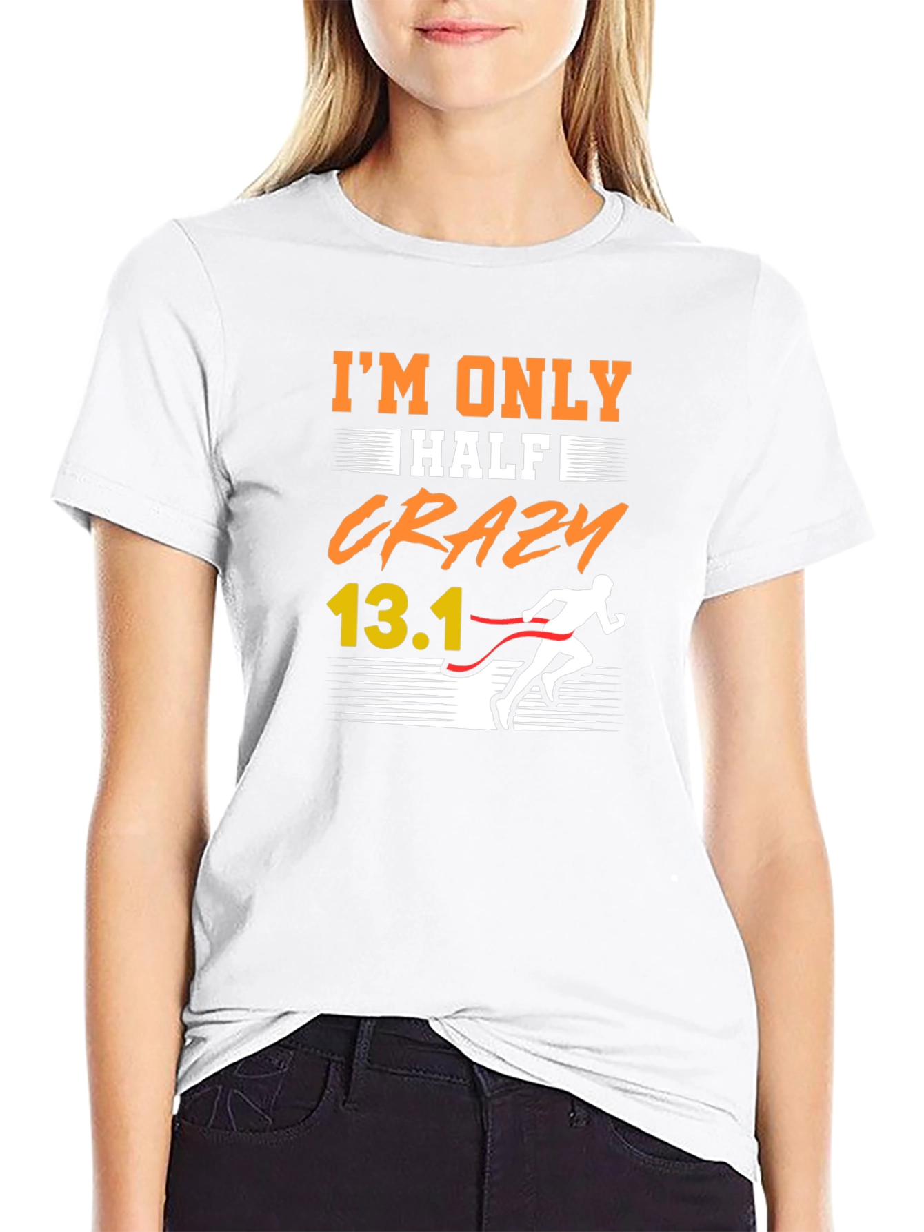 Im Only Half Crazy 13.1 Marathon Runner T-Shirt