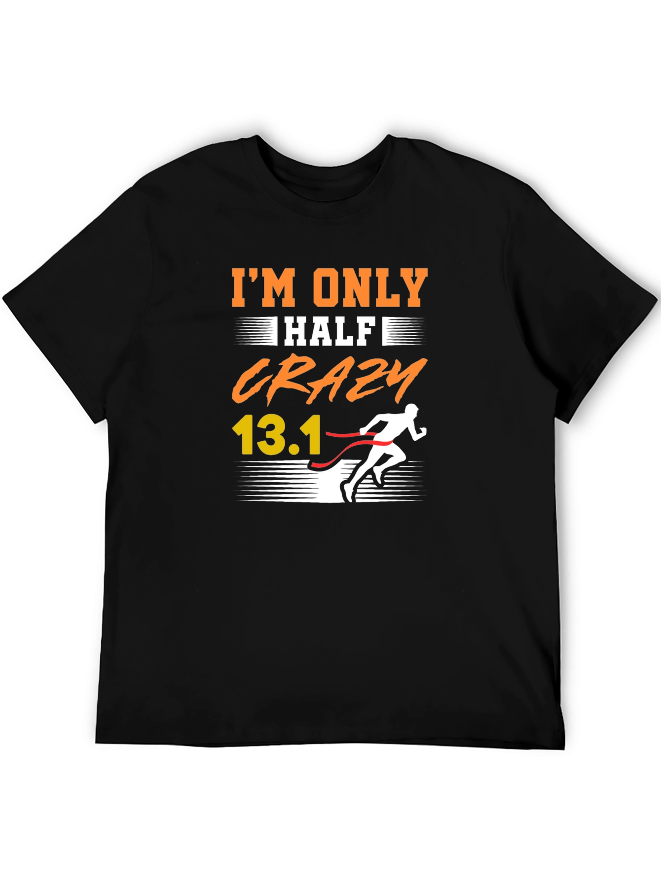 Im Only Half Crazy 13.1 Marathon Runner T-Shirt