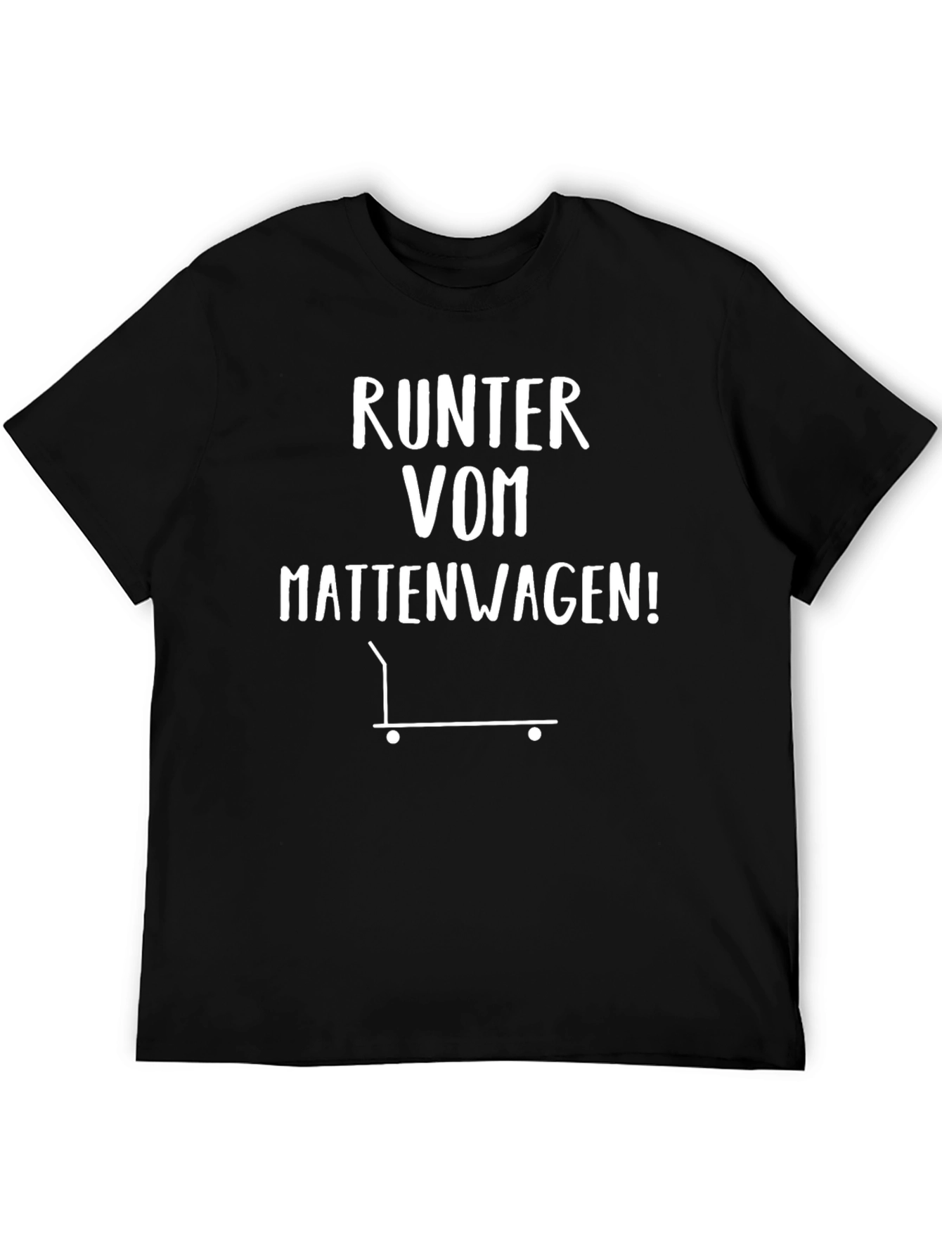 Runter Vom Mattenwagen Graphic Tee