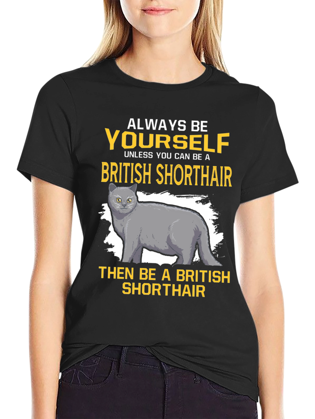 British Shorthair Cat T-Shirt - Always Be Yourself
