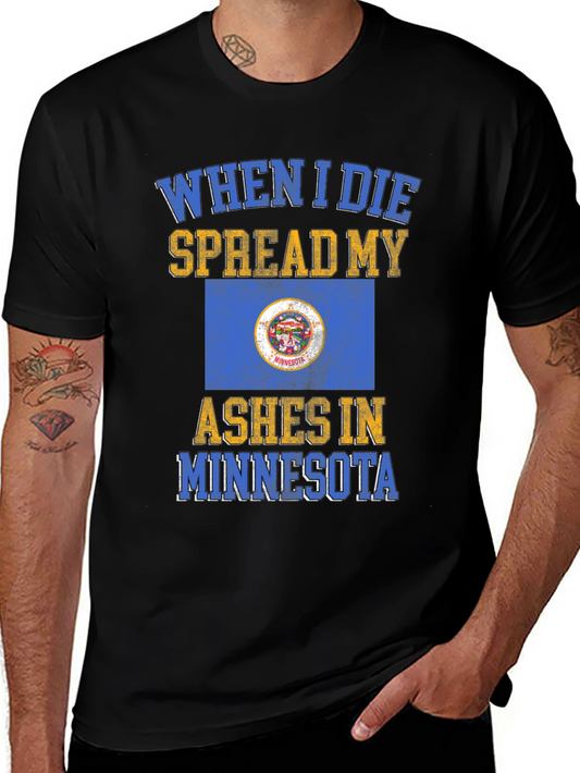 When I Die Spread My Ashes in Minnesota T-Shirt