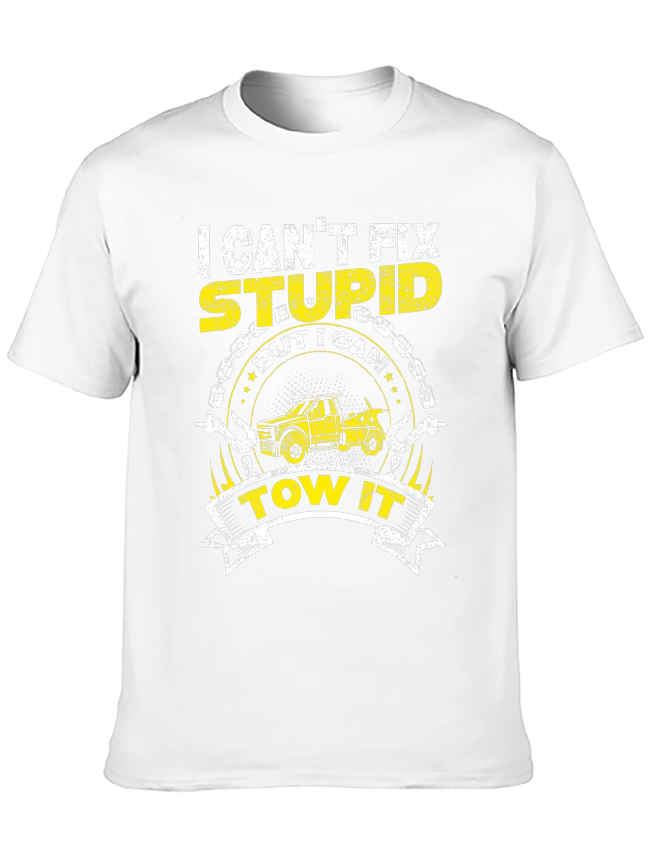 I Cant Fix Stupid Tow Truck T-Shirt