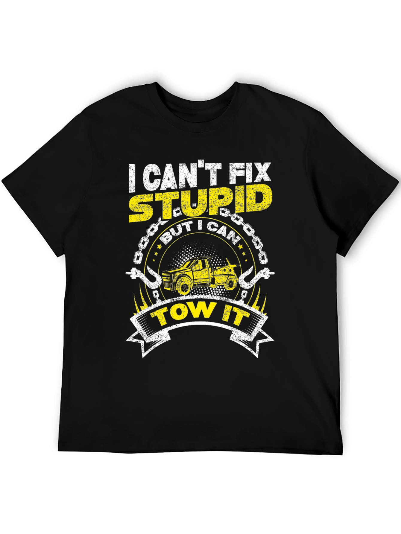 I Cant Fix Stupid Tow Truck T-Shirt