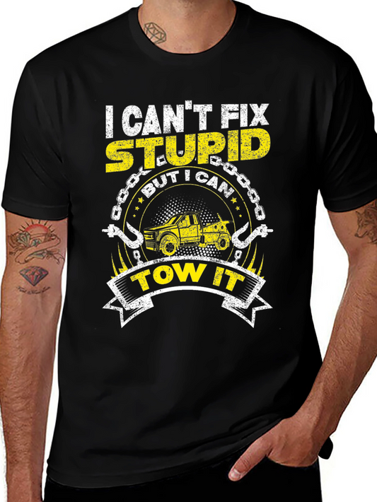 I Cant Fix Stupid Tow Truck T-Shirt