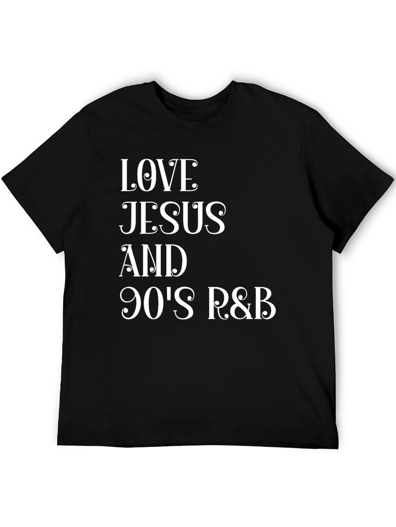 Love Jesus & 90s R&B Black T-Shirt