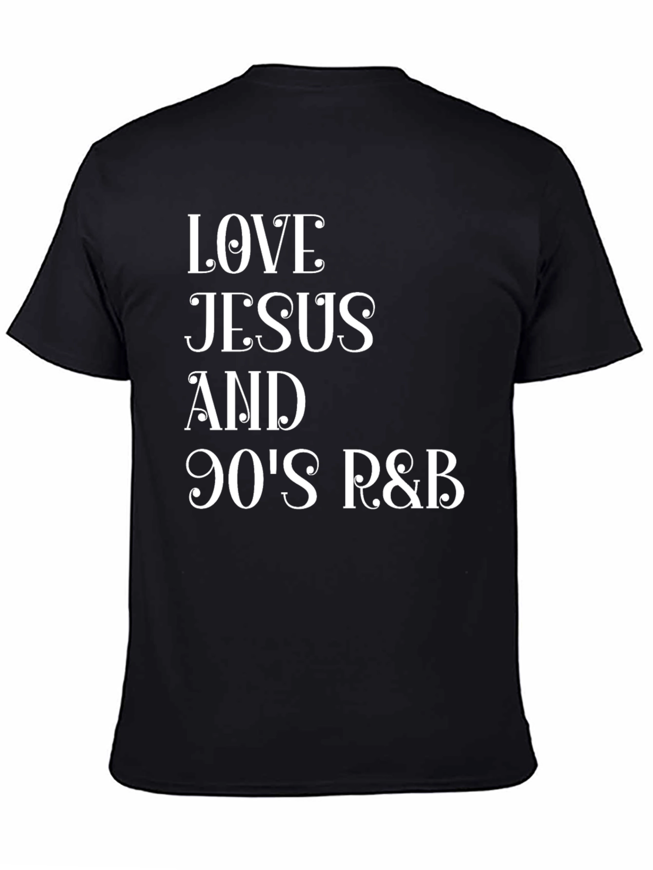 Love Jesus & 90s R&B Black T-Shirt