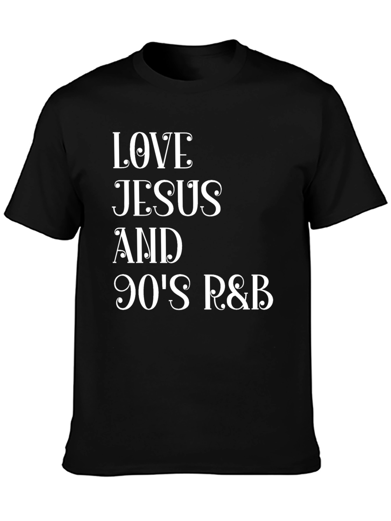 Love Jesus & 90s R&B Black T-Shirt