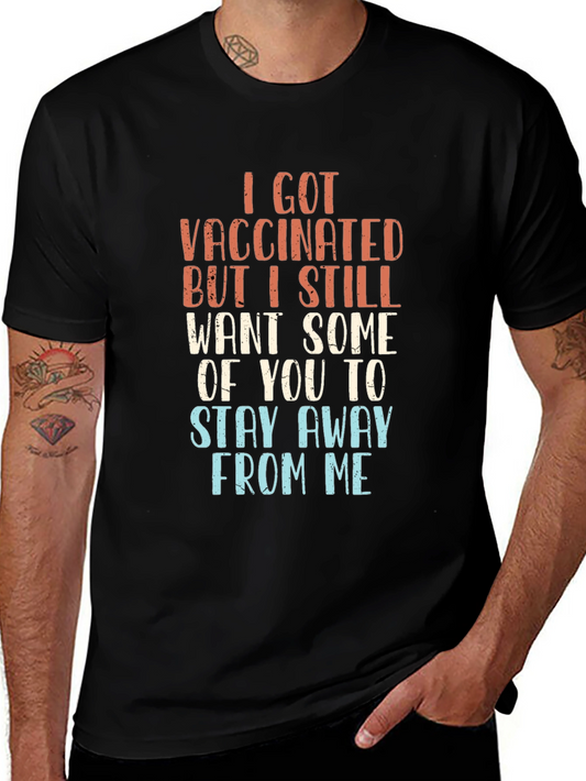 I Got Vaccinated T-Shirt Sarcastic Graphic Tee