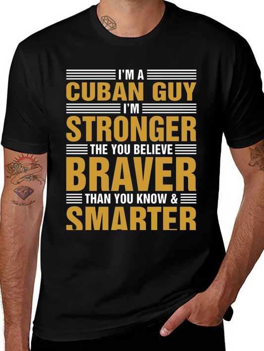 Cuban Guy Strong Braver Smarter T-Shirt