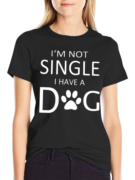 Dog Lover T-Shirt - Im Not Single I Have a Dog