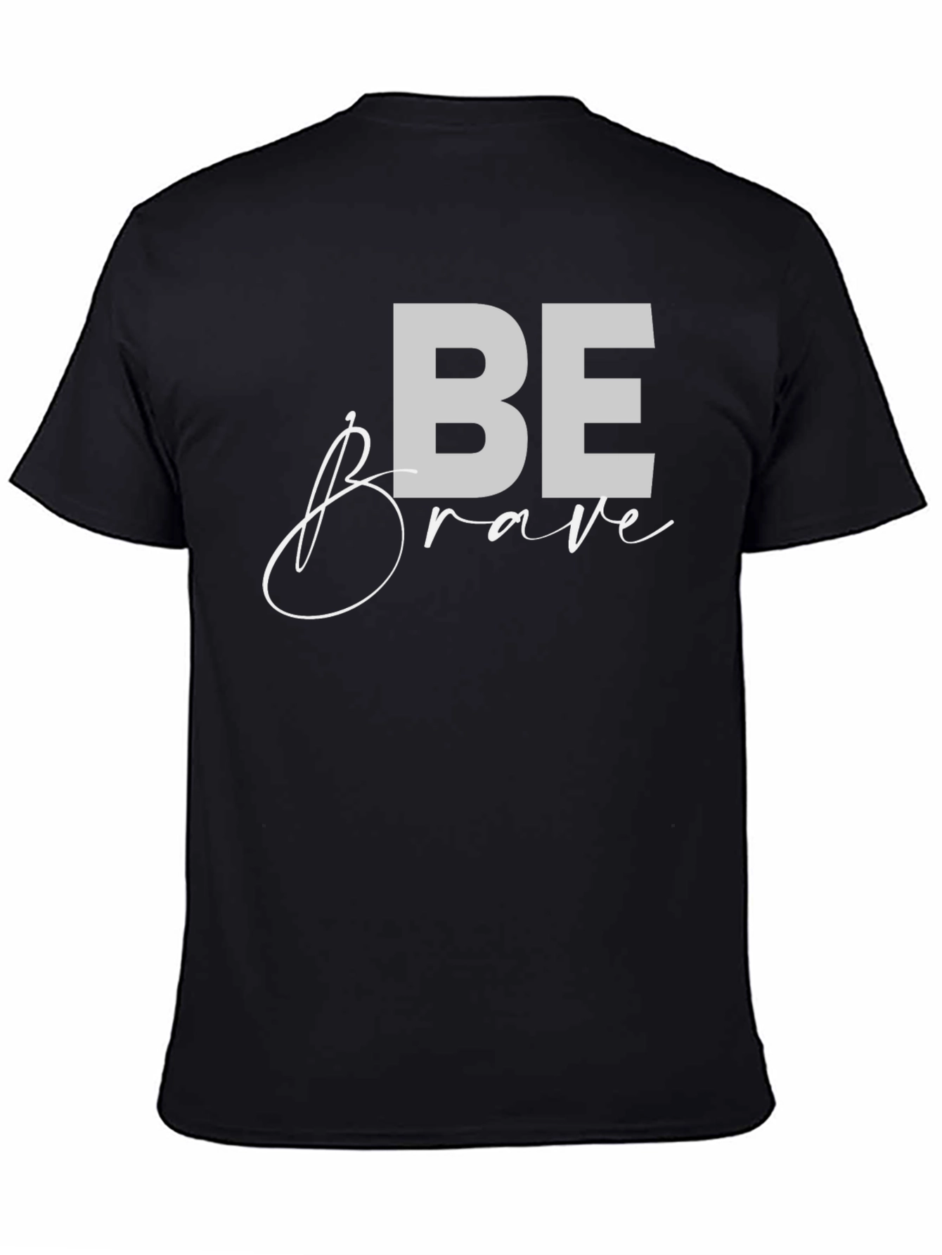 Be Brave Graphic Tee - Motivational Black T-Shirt