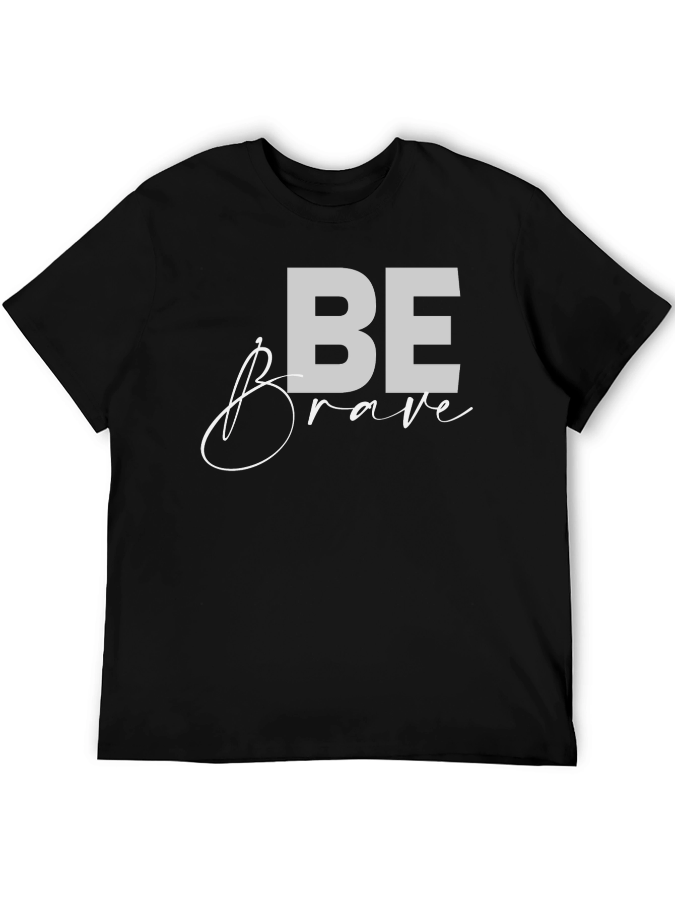 Be Brave Graphic Tee - Motivational Black T-Shirt