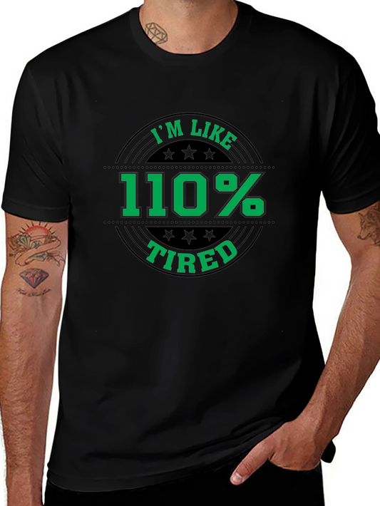 Im Like 110% Tired Graphic T-Shirt