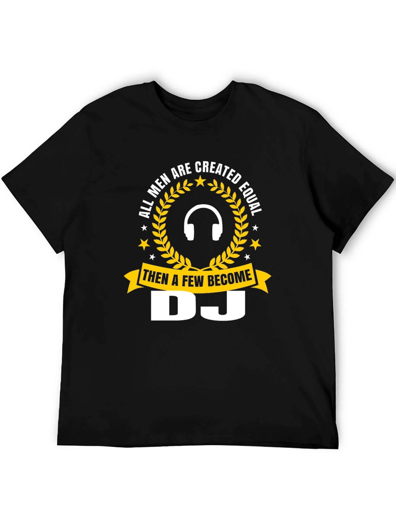 DJ T-Shirt - All Men Are Created Equal Tee