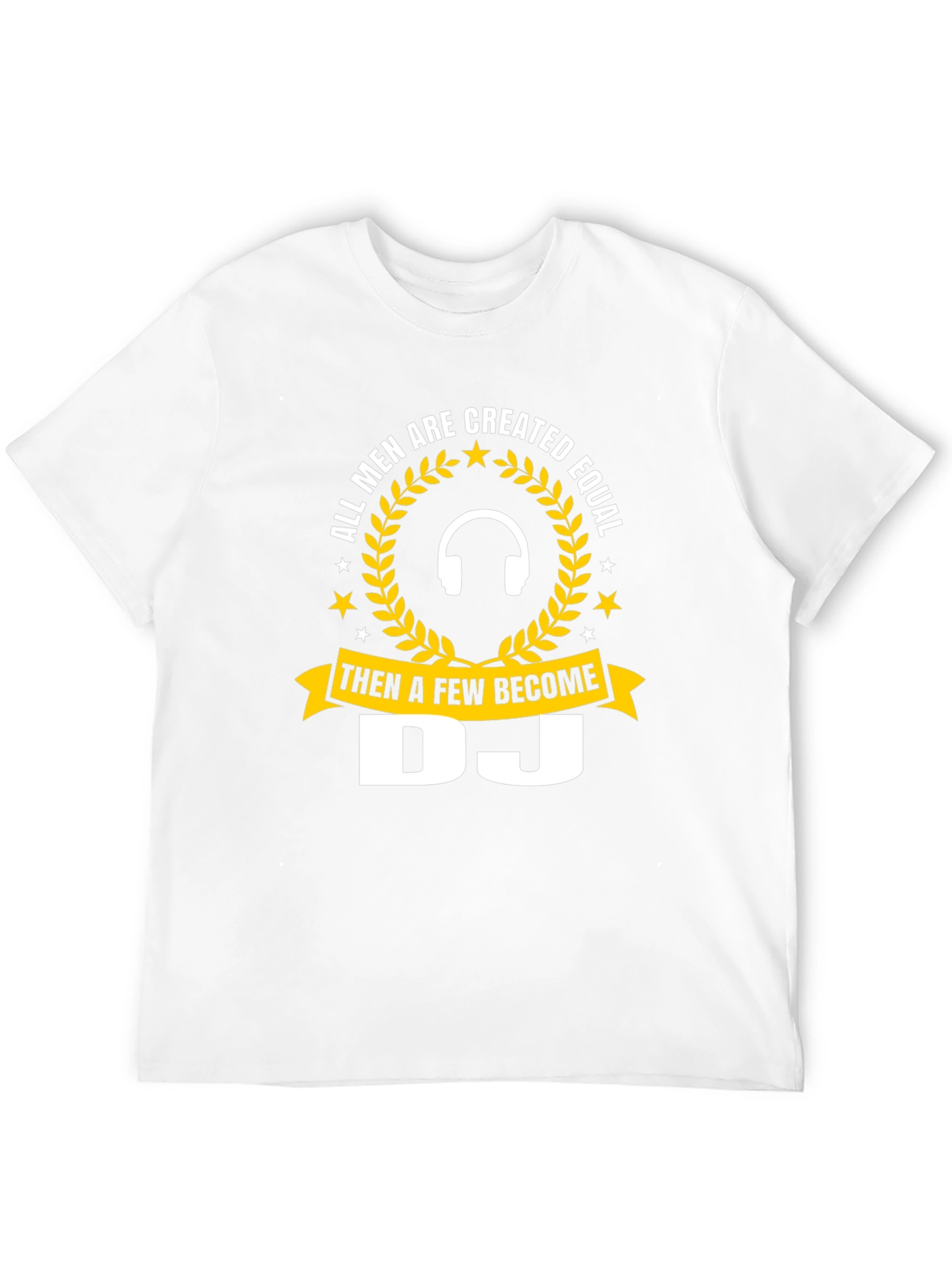 DJ T-Shirt - All Men Are Created Equal Tee