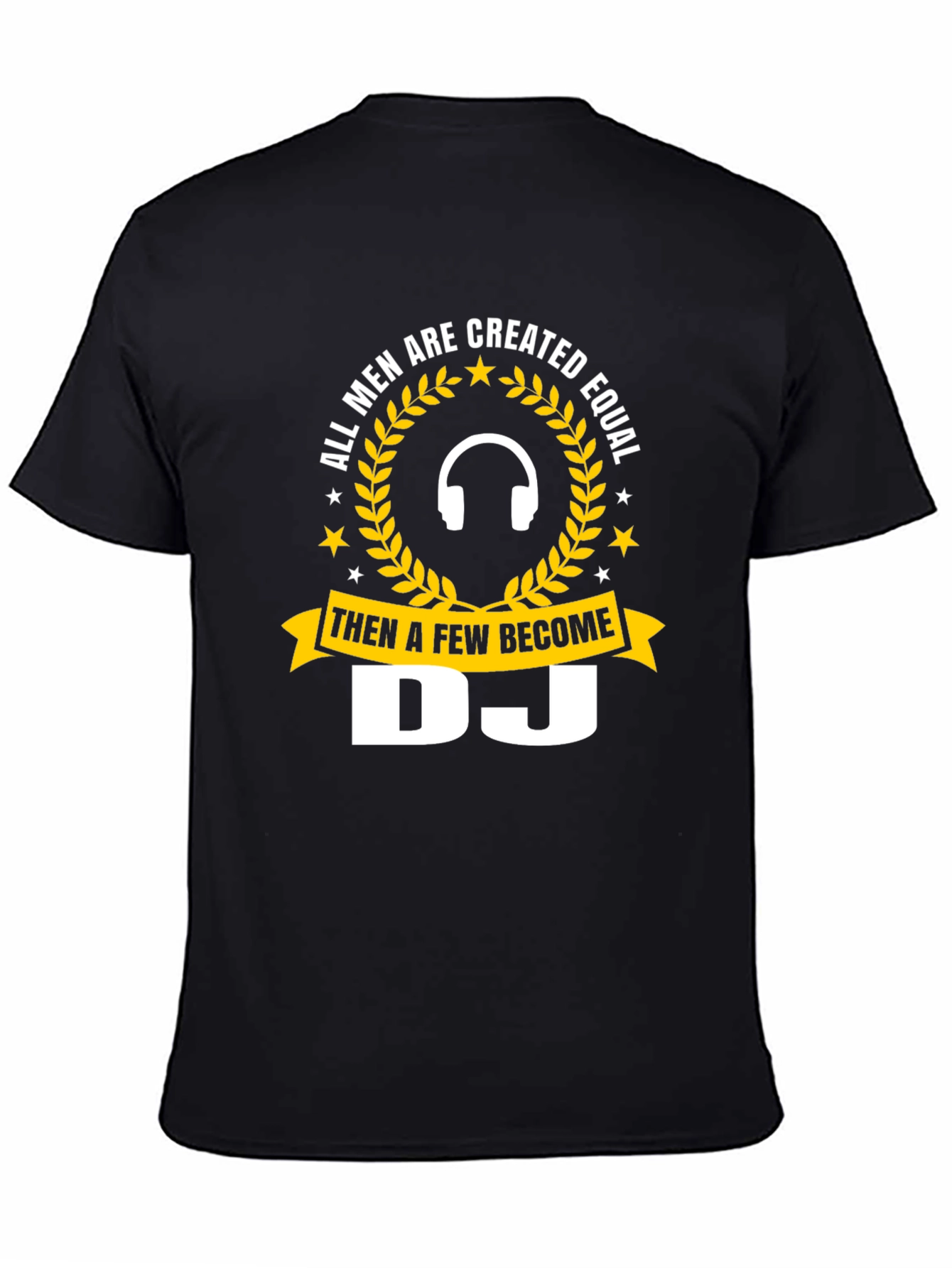 DJ T-Shirt - All Men Are Created Equal Tee