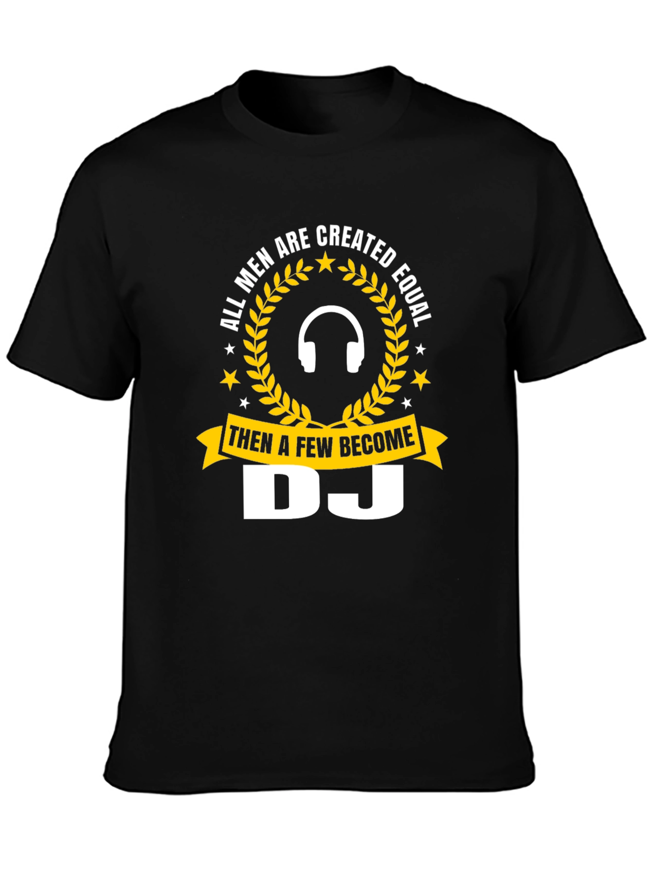 DJ T-Shirt - All Men Are Created Equal Tee