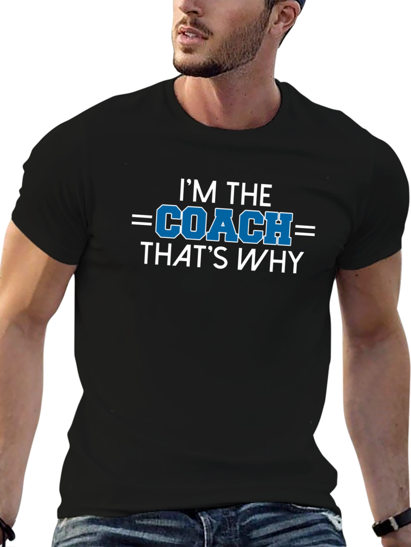 Im the Coach Thats Why T-Shirt