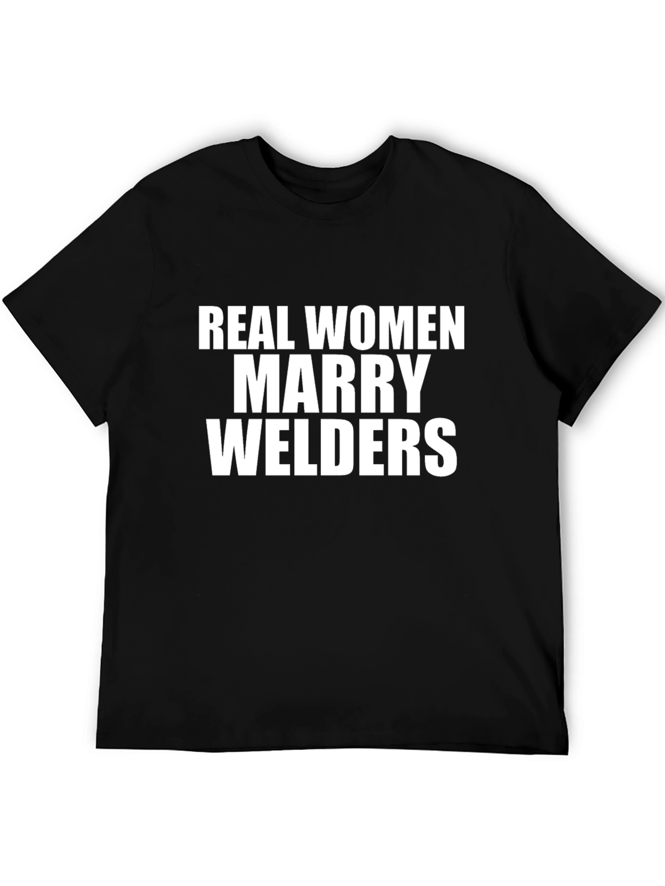 Real Women Marry Welders Graphic Tee