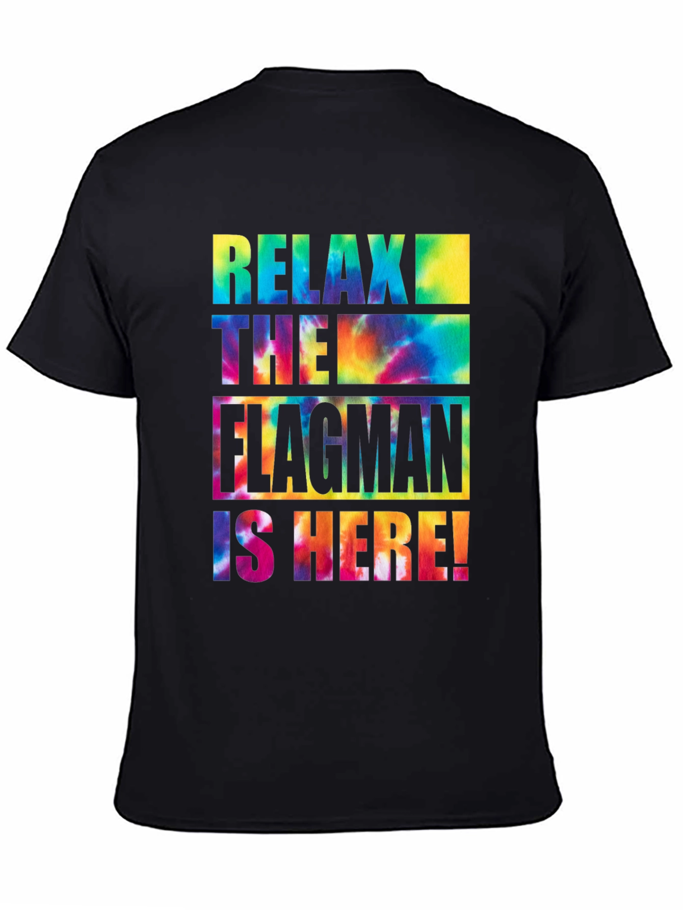 Relax The Flagman Is Here Tie-Dye T-Shirt