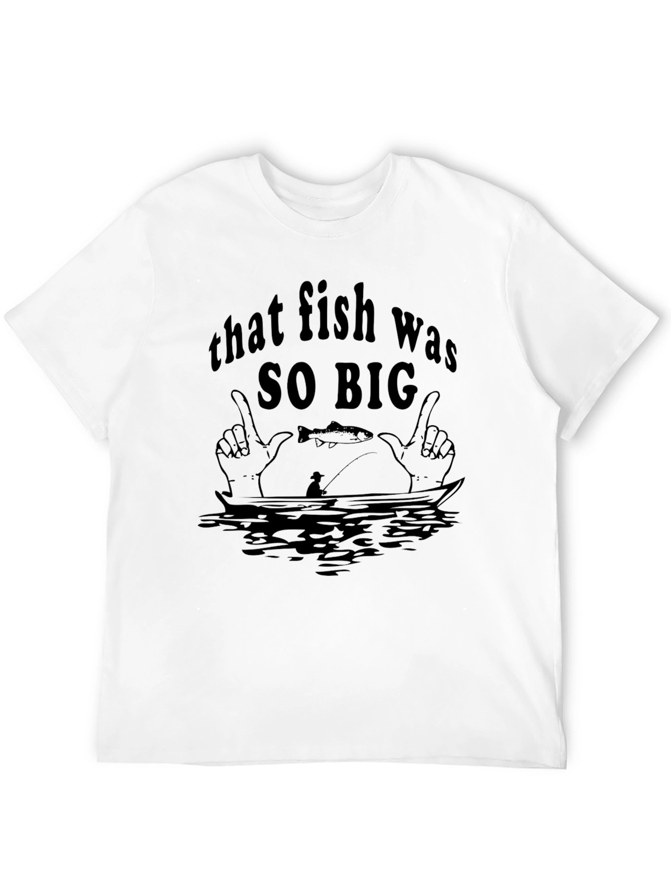 That Fish Was So Big T-Shirt Funny Fishing Tee