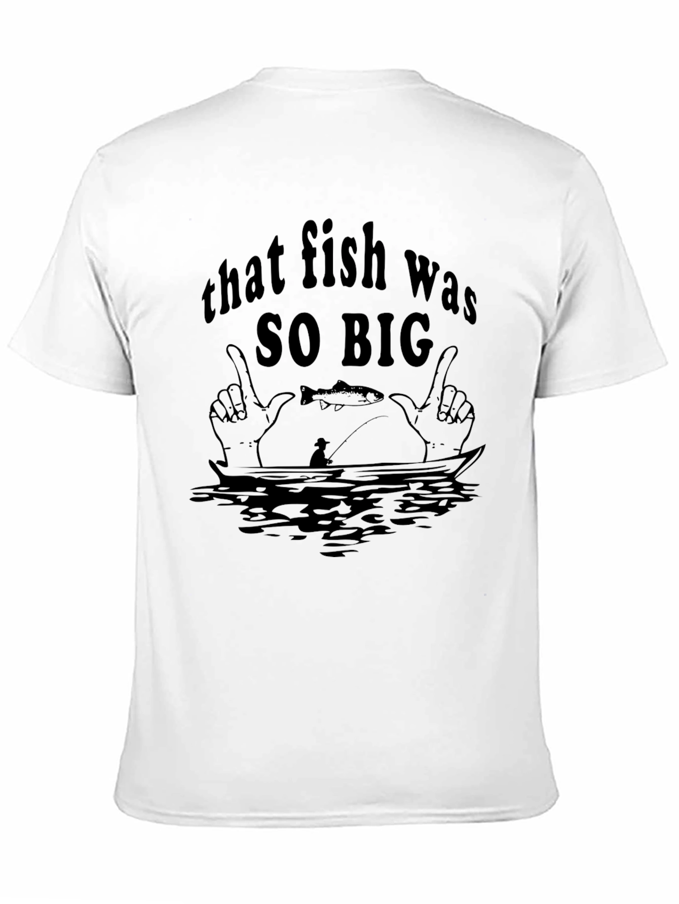 That Fish Was So Big T-Shirt Funny Fishing Tee