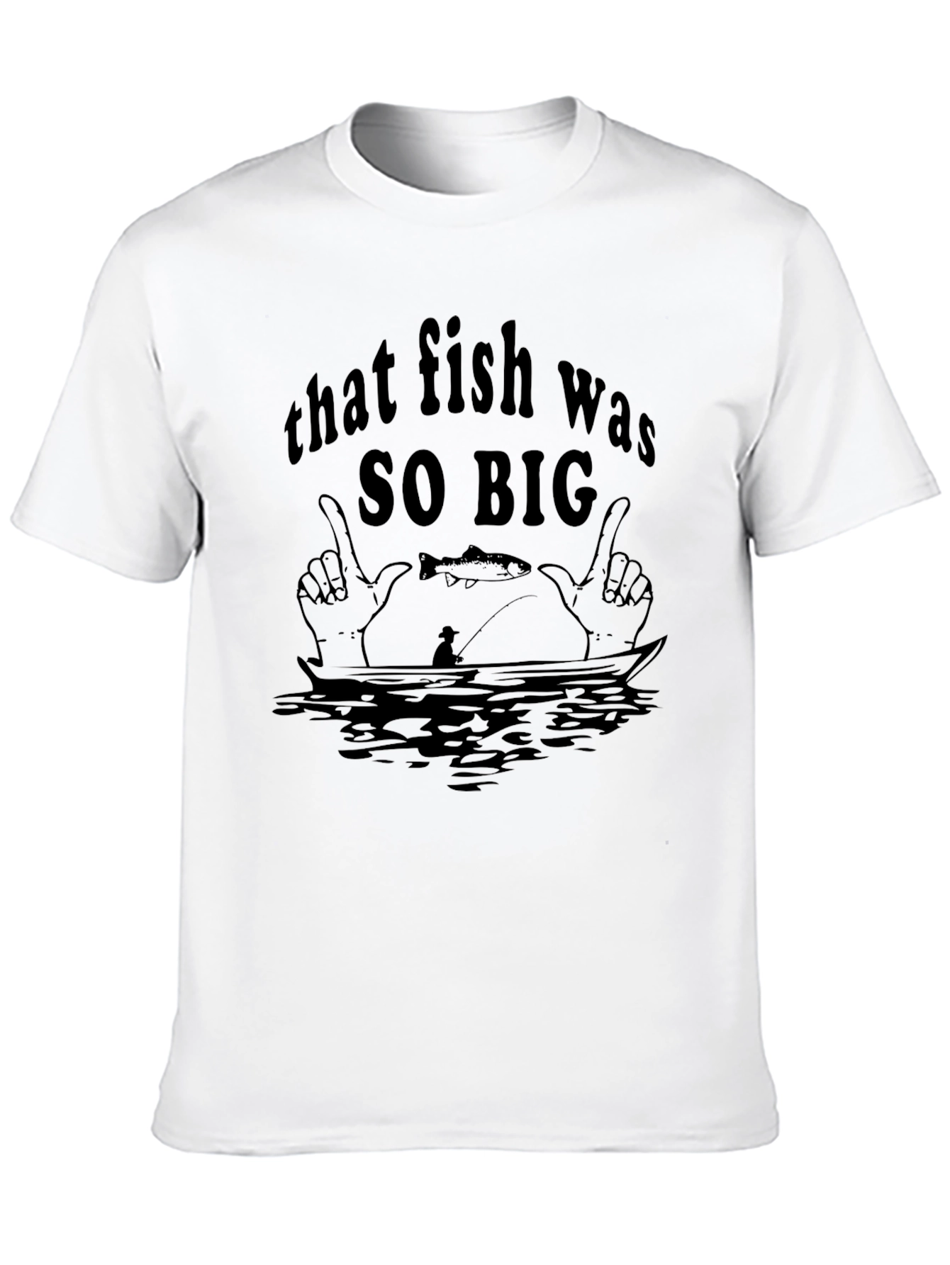 That Fish Was So Big T-Shirt Funny Fishing Tee