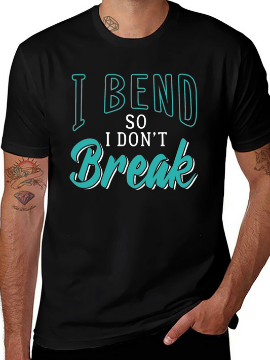 I Bend So I Dont Break Graphic Tee