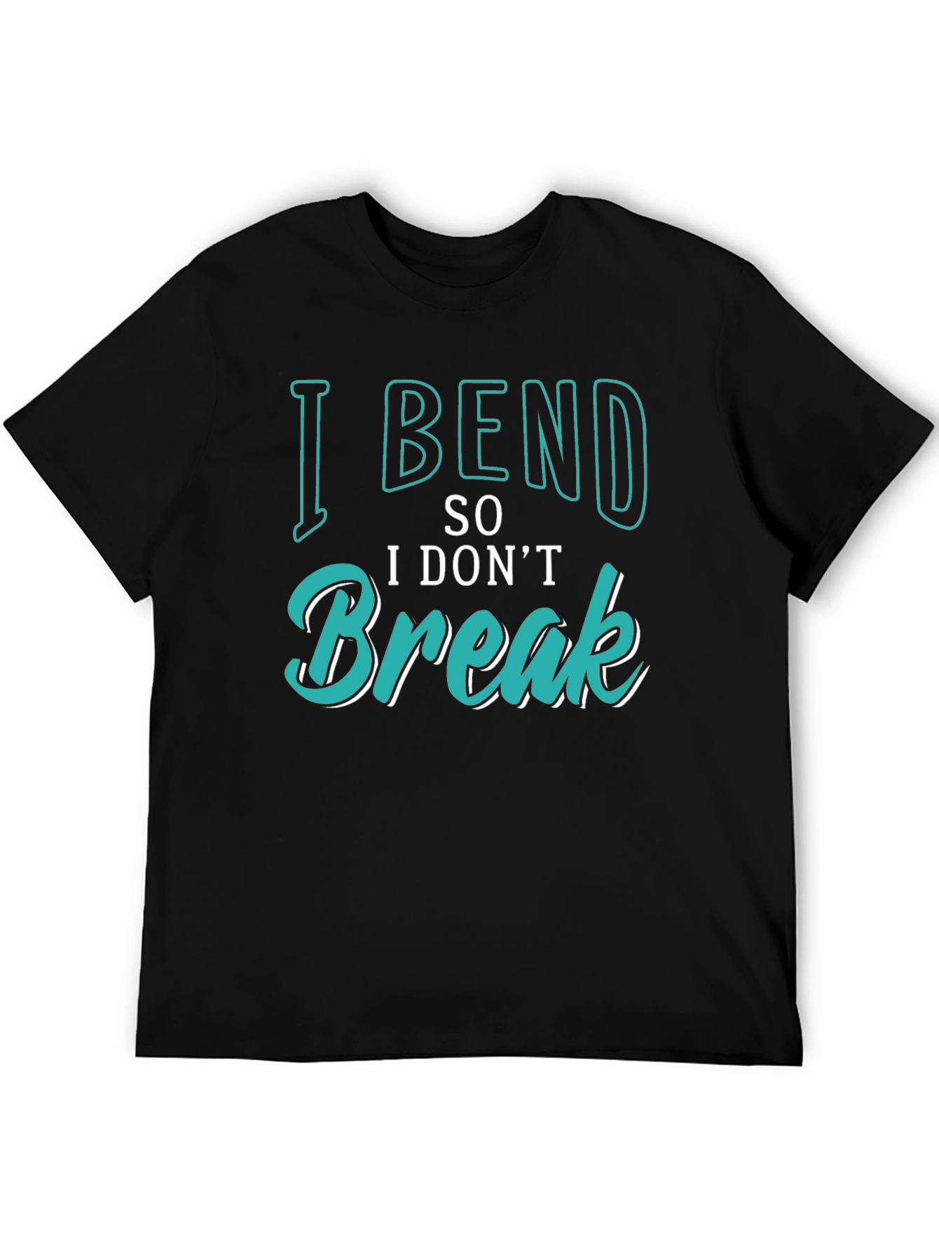 I Bend So I Dont Break Graphic Tee