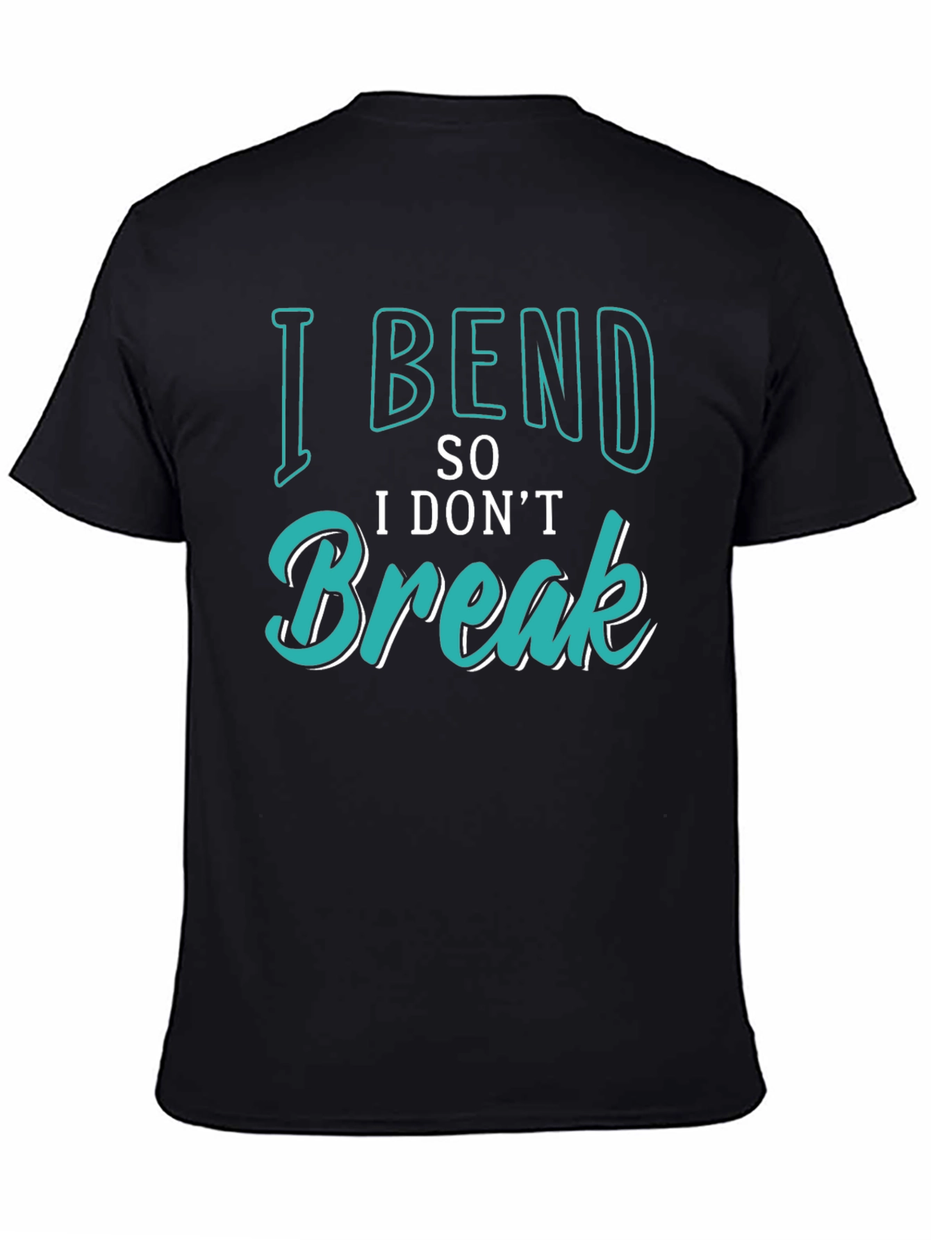 I Bend So I Dont Break Graphic Tee
