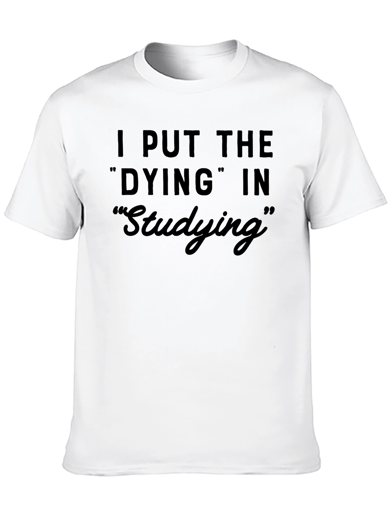 Dying In Studying Graphic Tee - Humor T-Shirt
