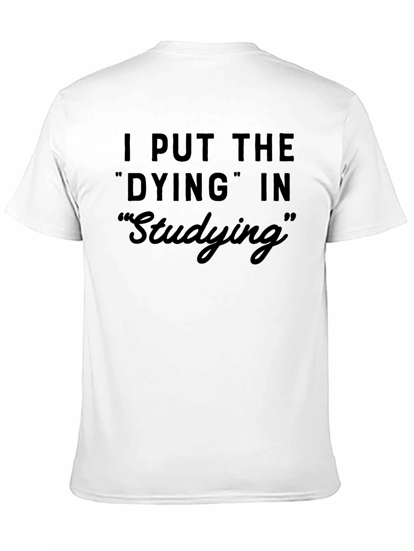 Dying In Studying Graphic Tee - Humor T-Shirt