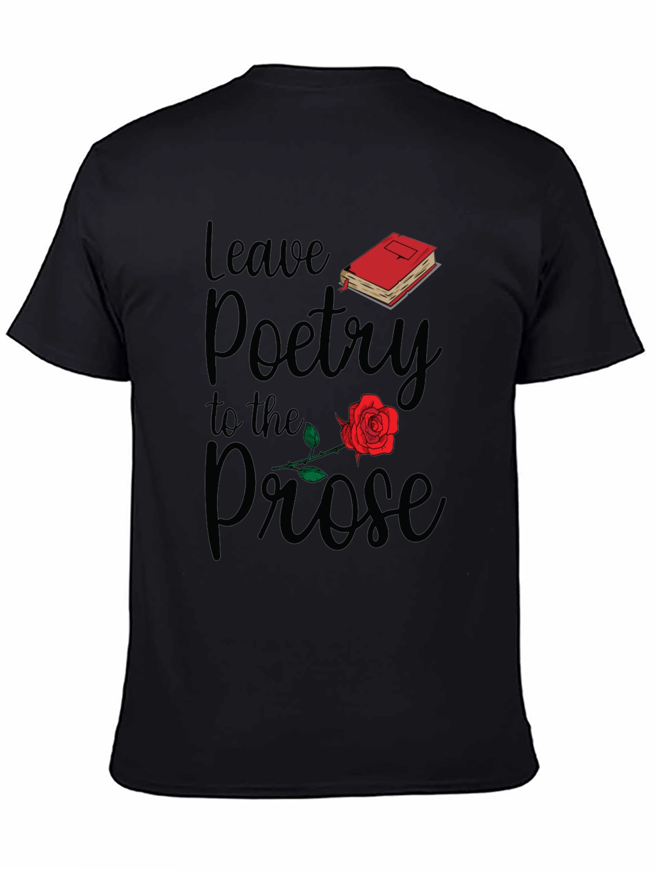 Leave Poetry to the Prose T-Shirt