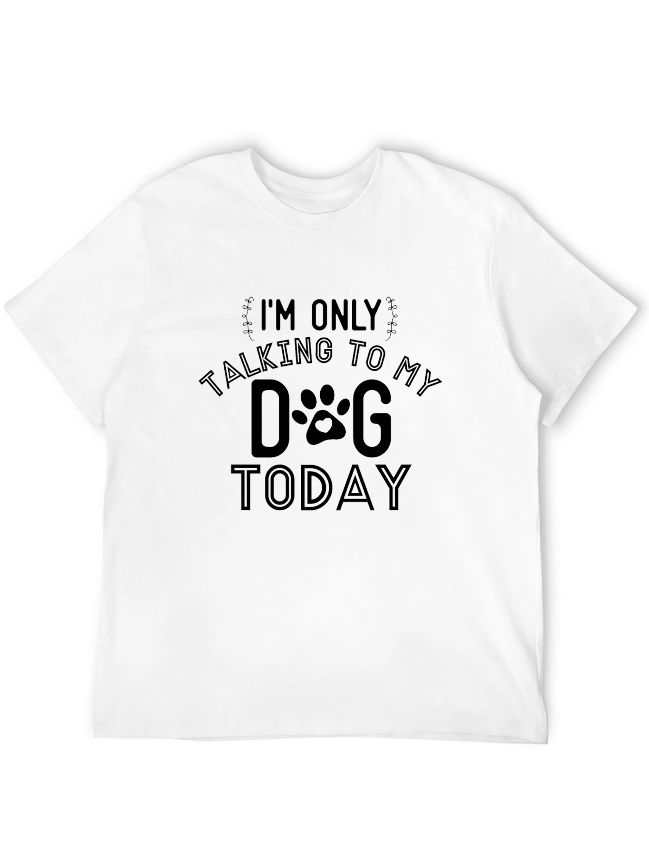 Dog Lover T-Shirt - Talking to My Dog Today