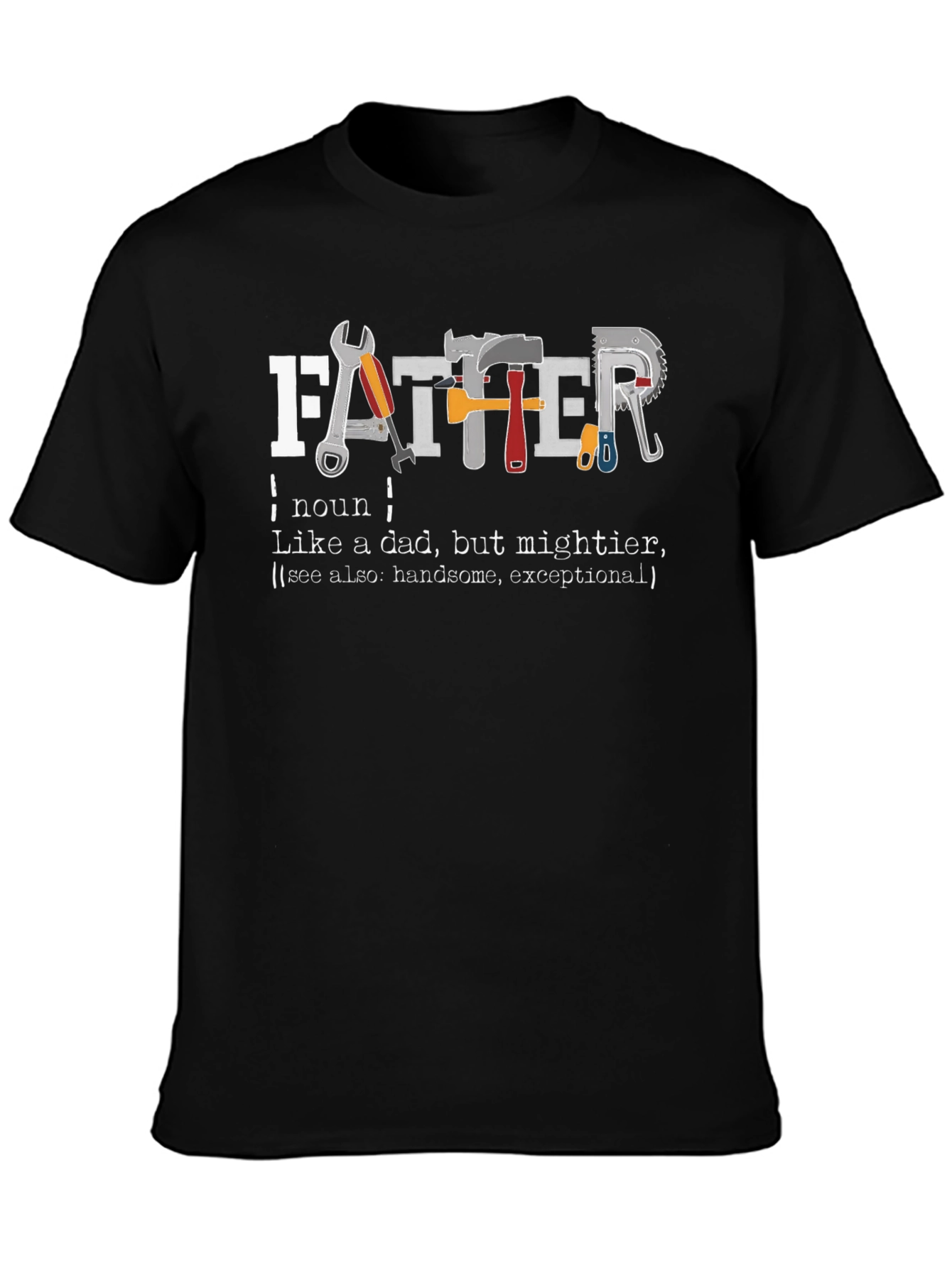 Father Definition T-Shirt - Handsome & Mightier
